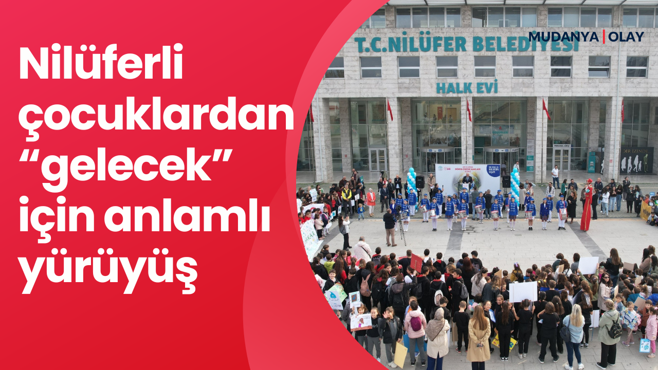 Nilüferli çocuklardan “gelecek” için anlamlı yürüyüş – VİDEO