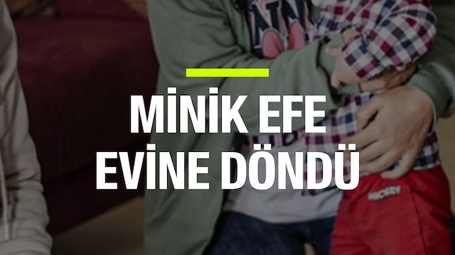 “Oğlum aramıza döndü, mutluyuz”